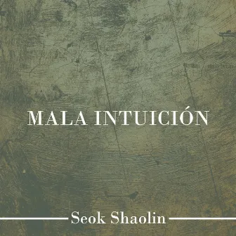 Mala Intuición by Seok Shaolin