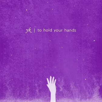 To Hold Your Hands by YK