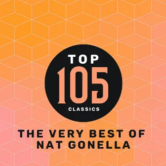 Top 105 Classics - The Very Best of Nat Gonella by Nat Gonella