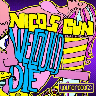 We Could Die by Nico's Gun