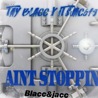 I Ain't Stoppin' by Tay Blacc