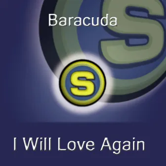 I Will Love Again by Baracuda