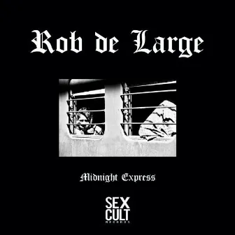 Midnight Express EP by Rob de Large