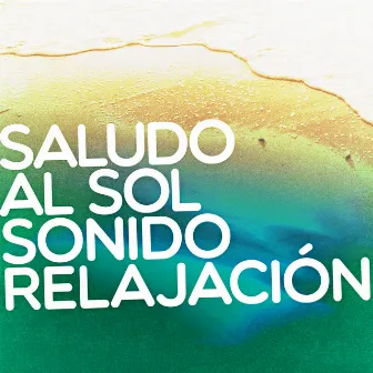 Saludo al Sol Sonido Relajación by Unknown Artist