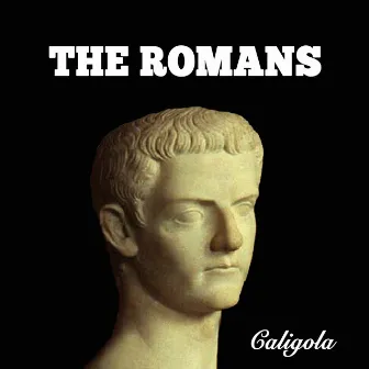 The Romans by Caligola