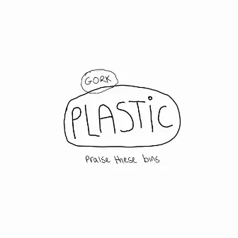 That’s Plastic Mate by GORK