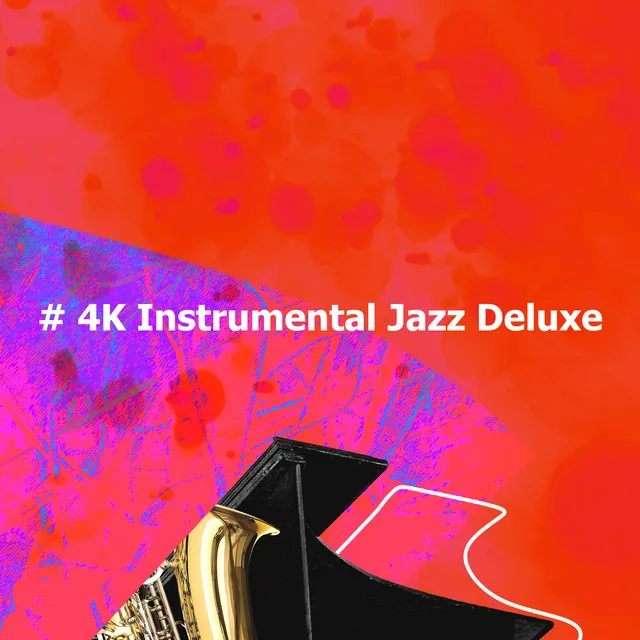 # 4K Instrumental Jazz Deluxe