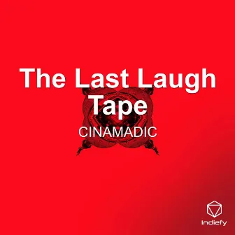 The Last Laugh Tape by CINAMADIC