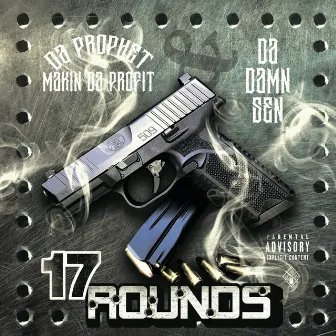 17 Rounds by Da Prophet Makin da Profit