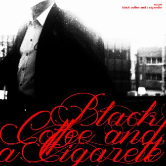 Black Coffee and a Cigarette by nuum