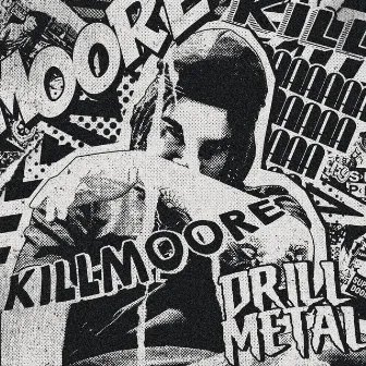 DRILL METAL by Killmoore