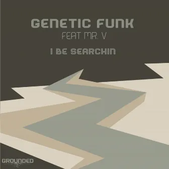 I Be Searchin by Genetic Funk