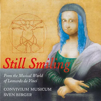 Still Smiling - From the Musical World of Leonardo da Vinci by Sven Berger