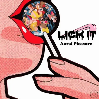 Aural Pleasure by Lick It