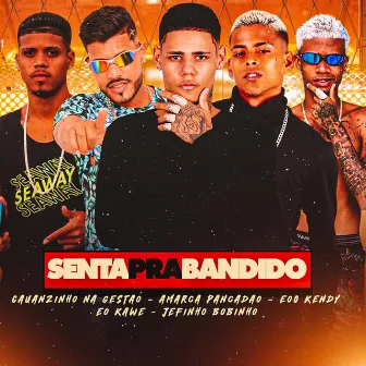 Senta pra Bandido by Jeffinho Bobinho