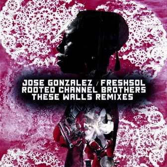 These Walls Remixes by Rooted Channel Brothers