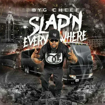 Slap'n Everywhere by Byg Cheef