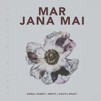 Mar Jana Mai by Kunal Pandit