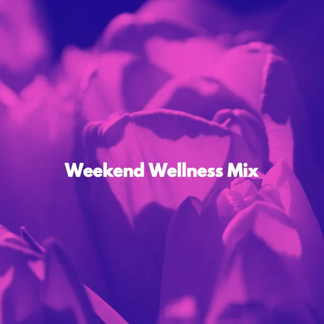 Weekend Wellness Mix