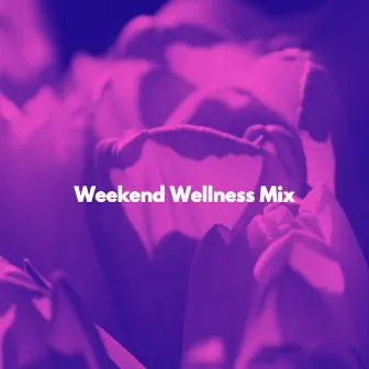 Weekend Wellness Mix by Beach Chillout Music