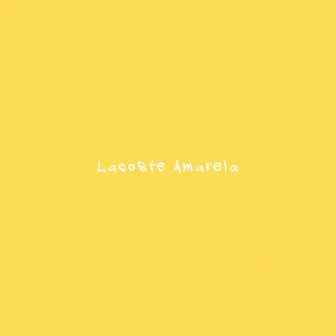 Lacoste Amarela by Chosen Gang