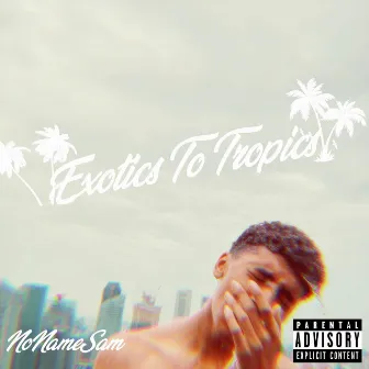 Exotics to Tropics by NoNameSam