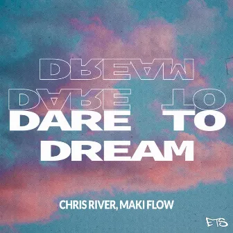 Dare To Dream by Maki Flow