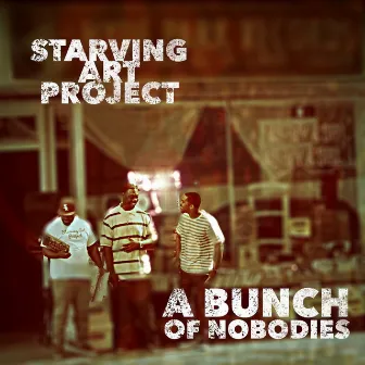 A Bunch of Nobodies by The Starving Art Project