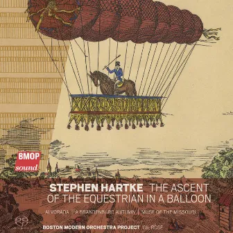 Stephen Hartke: The Ascent of the Equestrian in a Balloon by Stephen Hartke