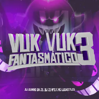 VUK VUK FANTASMÁTICO 3 by DJ ZO MPC