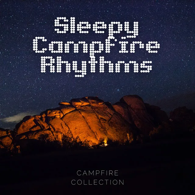 Sleepy Campfire Rhythms