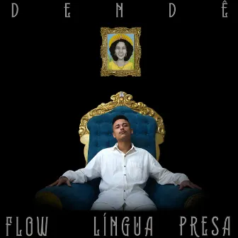 Flow Língua Presa by Dendê