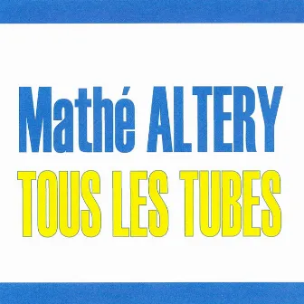 Tous Les Tubes by Mathe Altéry