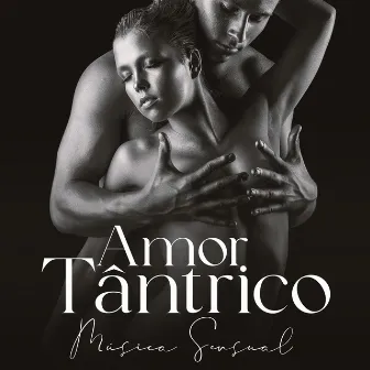 Amor Tântrico: Música Sensual para Massagem Tântrica Erótica by Técnicas de Sexo Tântrico