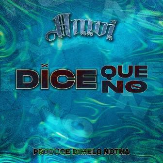 Dice Que No by AMVI