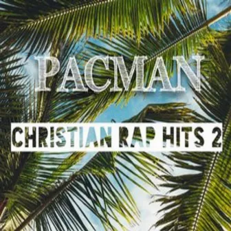 CHRISTIAN RAP HITS 2 by Pacman