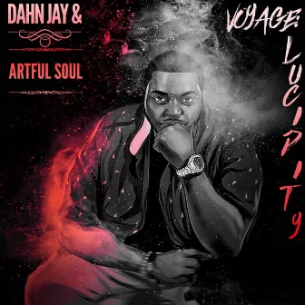 Voyage: Lucidity by Dahn Jay & ArtFul Soul