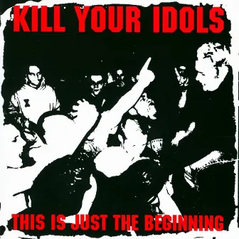 This Is Just the Beginning by Kill Your Idols