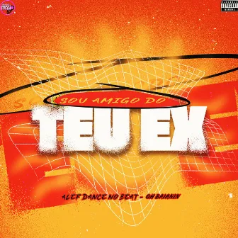 Sou Amigo do Teu Ex by Alef Dance No Beat