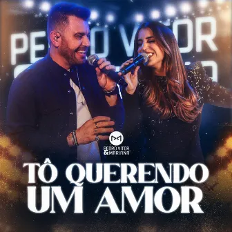 Tô Querendo um Amor by Pedro Vitor e Mariana