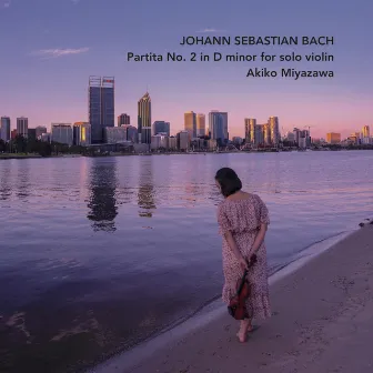 J. S. Bach: Partita No. 2 in D Minor, BWV 1004 by Akiko Miyazawa