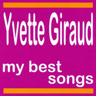 My Best Songs - Yvette Giraud by Yvette Giraud