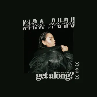 Why Don't We Get Along by Kira Puru