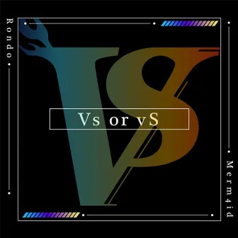 Vs or vS by 燐舞曲