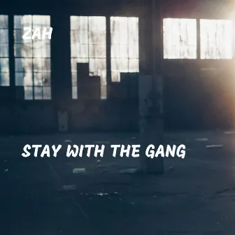 Stay With the Gang by Zah