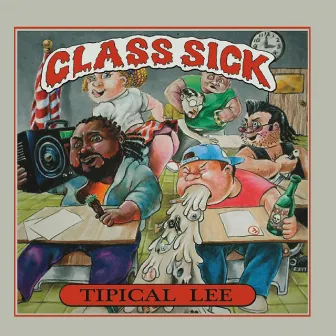 Class Sick by Tipical Lee