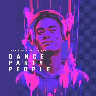 Dance Party People by Deep House Souldiers