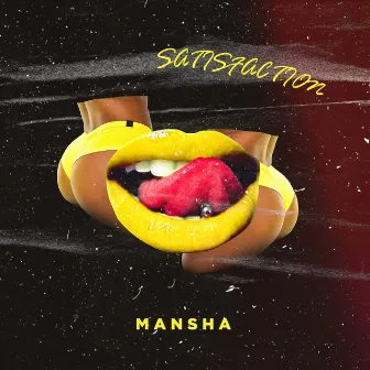 Satisfaction by MANSHA