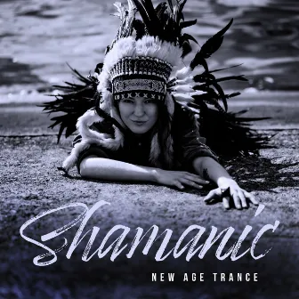 Shamanic New Age Trance - Discover Tribal Spiritual Place for Your Body, Mind and Soul by Mysterious World Music