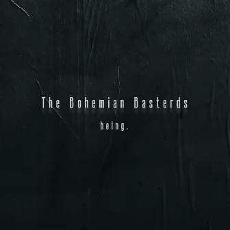 Being by The Bohemian Basterds